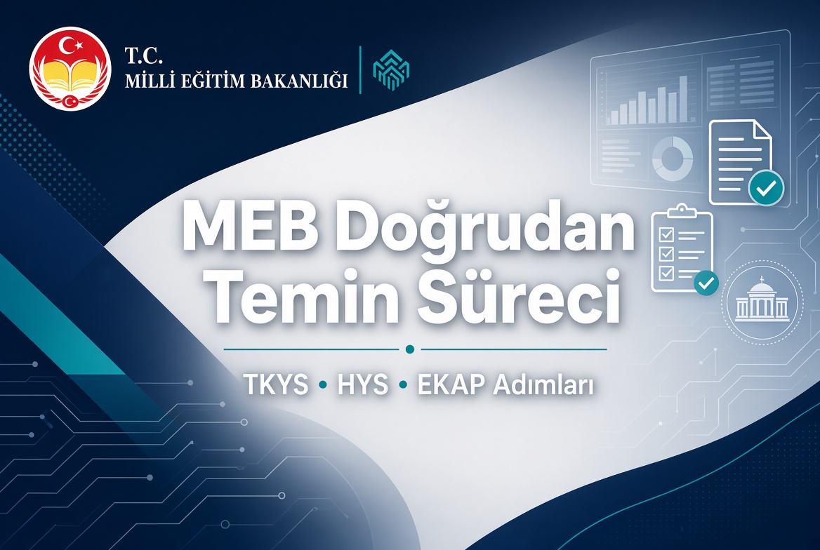 MEB Okullarında Doğrudan Temin Süreci: TKYS, HYS ve EKAP Adımları (Güncel ve Basit Rehber)